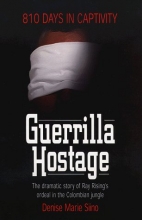 Cover art for Guerrilla Hostage: The Dramatic Story of Ray Rising's Ordeal in the Colombian Jungle (810 Days in Captivity)