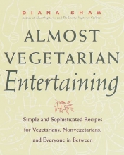 Cover art for Almost Vegetarian Entertaining: Simple and Sophisticated Recipes for Vegetarians, Nonvegetarians, and Everyone i n Between