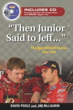 Cover art for "Then Junior Said to Jeff. . .": The Best NASCAR Stories Ever Told (Best Sports Stories Ever Told)