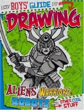 Cover art for The Boys' Guide to Drawing Aliens, Warriors, Robots, and Other Cool Stuff