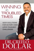Cover art for Winning in Troubled Times: God's Solutions for Victory Over Life's Toughest Challenges
