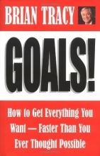 Cover art for Goals!: How to Get Everything You Want-Faster Than You Ever Thought Possible