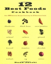 Cover art for 12 Best Foods Cookbook: Over 200 Recipes Featuring The 12 Healthiest Foods