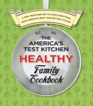 Cover art for The America's Test Kitchen Healthy Family Cookbook: A New, Healthier Way to Cook Everything from America's Most Trusted Test Kitchen