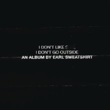 Cover art for I Don't Like Shit, I Don't Go Outside: An Album by Earl Sweatshirt