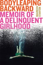 Cover art for Body Leaping Backward: Memoir of a Delinquent Girlhood