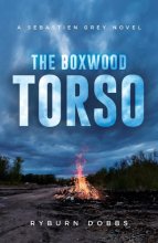 Cover art for The Boxwood Torso: A Sebastien Grey Novel