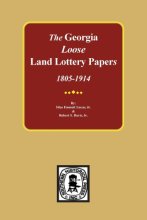 Cover art for The LOOSE Land Lottery Papers of Georgia, 1805-1914