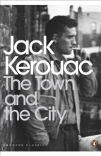 Cover art for Jack Kerouac The town and the city (Penguin Modern Classics) /anglais