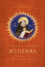 Cover art for Thinking Through Aquinas: Essays on God, Humanity, and Christ