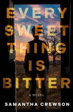 Cover art for Every Sweet Thing Is Bitter: A Novel