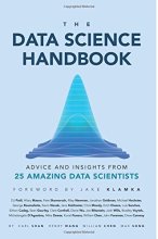 Cover art for The Data Science Handbook: Advice and Insights from 25 Amazing Data Scientists