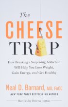 Cover art for The Cheese Trap: How Breaking a Surprising Addiction Will Help You Lose Weight, Gain Energy, and Get Healthy