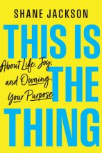 Cover art for This is the Thing: About Life, Joy, and Owning Your Purpose