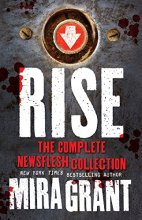 Cover art for Rise: The Complete Newsflesh Collection