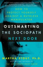 Cover art for Outsmarting the Sociopath Next Door: How to Protect Yourself Against a Ruthless Manipulator