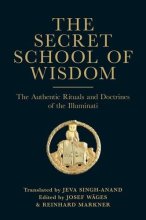Cover art for The Secret School of Wisdom: The Authentic Rituals and Doctrines of the Illuminati