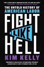 Cover art for Fight Like Hell: The Untold History of American Labor