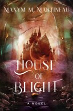 Cover art for House of Blight: An Enchanting Gothic Fantasy with a Hauntingly Beautiful Atmosphere, Lose Yourself in the Magic and Mystery (The Threadmender Chronicles, 1)