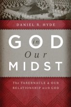 Cover art for God in Our Midst: The Tabernacle and Our Relationship with God