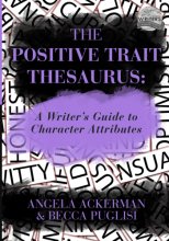 Cover art for The Positive Trait Thesaurus: A Writer's Guide to Character Attributes (Writers Helping Writers Series)