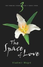 Cover art for The Space of Love (The Ringing Cedars, Book 3)