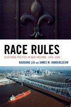 Cover art for Race Rules: Electoral Politics in New Orleans, 1965-2006
