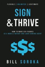 Cover art for Sign and Thrive: How to Make Six Figures As a Mobile Notary and Loan Signing Agent