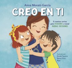 Cover art for Creo en ti: 6 cuentos cortos para ayudarnos a tomar buenas decisiones / I Believe in You: 6 Short Stories to Help Them Make Good Decisions (Spanish Edition)