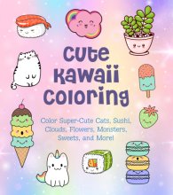 Cover art for Cute Kawaii Coloring: Color Super-Cute Cats, Sushi, Clouds, Flowers, Monsters, Sweets, and More! (Volume 11) (Creative Coloring, 11)
