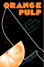 Cover art for Orange Pulp: Stories of Mayhem, Murder, and Mystery