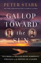 Cover art for Gallop Toward the Sun: Tecumseh and William Henry Harrison's Struggle for the Destiny of a Nation