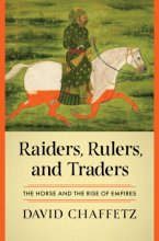 Cover art for Raiders, Rulers, and Traders: The Horse and the Rise of Empires