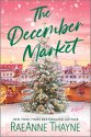 Cover art for The December Market: A Wholesome Small Town Romance with a Touch of Mystery, Cozy up with Love