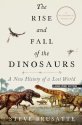 Cover art for The Rise and Fall of the Dinosaurs: A New History of a Lost World