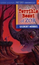 Cover art for Terrible Beast of Zor (Seven Sleepers: The Lost Chronicles #7)