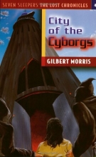 Cover art for City of the Cyborgs (Seven Sleepers: The Lost Chronicles #4)