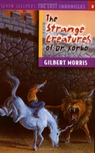 Cover art for The Strange Creatures of Dr. Korbo (Seven Sleepers: The Lost Chronicles #3)