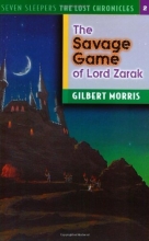 Cover art for The Savage Game of Lord Zarak (Seven Sleepers: The Lost Chronicles #2)