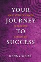 Cover art for Your Journey to Success: How to Accept the Answers You Discover Along the Way