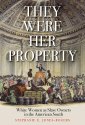 Cover art for They Were Her Property: White Women as Slave Owners in the American South
