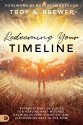 Cover art for Redeeming Your Timeline: Supernatural Skillsets for Healing Past Wounds, Calming Future Anxieties, and Discovering Rest in the Now