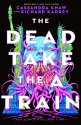 Cover art for The Dead Take the A Train (Carrion City, 1)