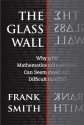 Cover art for The Glass Wall: Why Mathematics Can Seem Difficult