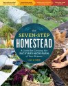 Cover art for The Seven-Step Homestead: A Guide for Creating the Backyard Microfarm of Your Dreams