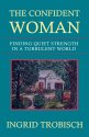 Cover art for The Confident Woman: Finding Quiet Strength in a Turbulent World