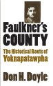 Cover art for Faulkner's County: The Historical Roots of Yoknapatawpha (Fred W. Morrison Series in Southern Studies)