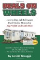 Cover art for Deals on Wheels: How to Buy, Sell & finance Used Mobile Homes for Big Profits and Cash Flow Revised in 2013 (Lonnie's Ultimate Mobile Home Bootcamp)