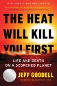 Cover art for The Heat Will Kill You First: Life and Death on a Scorched Planet