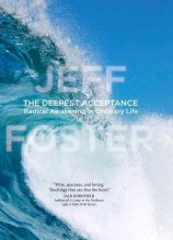Cover art for The Deepest Acceptance: Radical Awakening in Ordinary Life